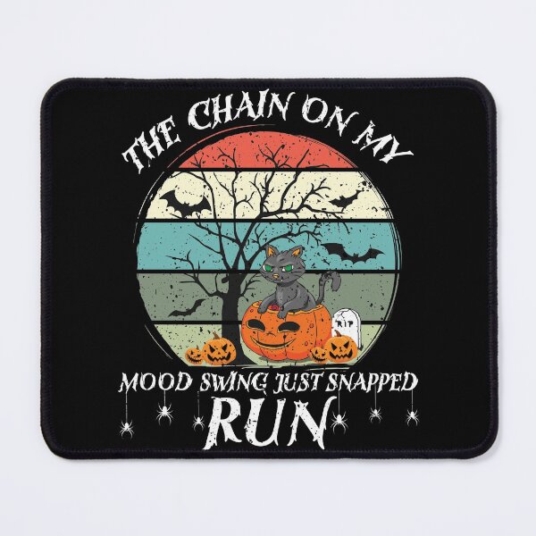 Item preview, the chain on my mood swing just snapped run cat halloween designed and sold by ecomdesign.