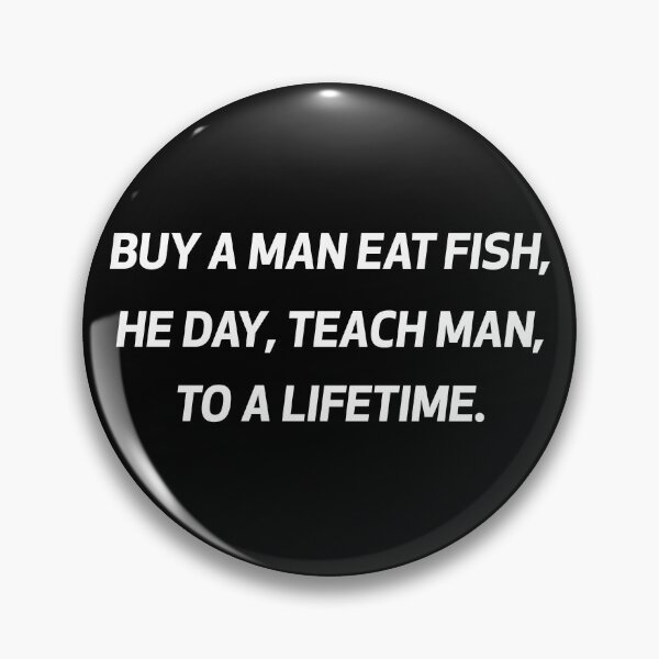 Item preview, Buy a man eat fish he day teach fish man to a lifetime #2 designed and sold by Achily.