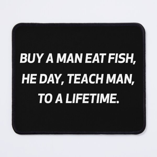 Item preview, Buy a man eat fish he day teach fish man to a lifetime #2 designed and sold by Achily.