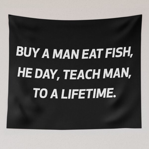 Item preview, Buy a man eat fish he day teach fish man to a lifetime #2 designed and sold by Achily.