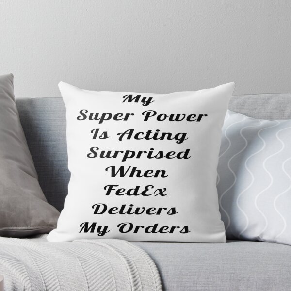Item preview, My Super Power Is Acting Surprised When Fed Ex Delivers My Orders Statement Design designed and sold by Craftynistia.