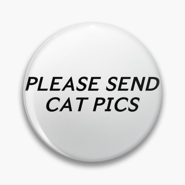 Item preview, PLEASE SEND CAT PICS designed and sold by DASH BOARD.