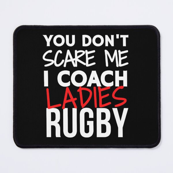 Item preview, You don't scare me I coach ladies rugby designed and sold by TheGreenGoat.