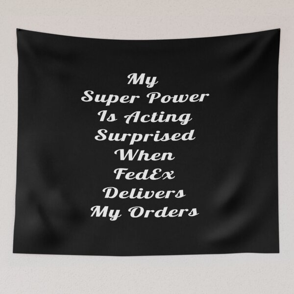 Item preview, My Super Power Is Acting Surprised When Fed Ex Delivers My Orders designed and sold by Craftynistia.