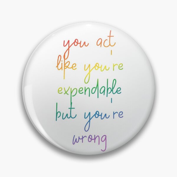 Item preview, You act like you're expendable designed and sold by nerdspride.