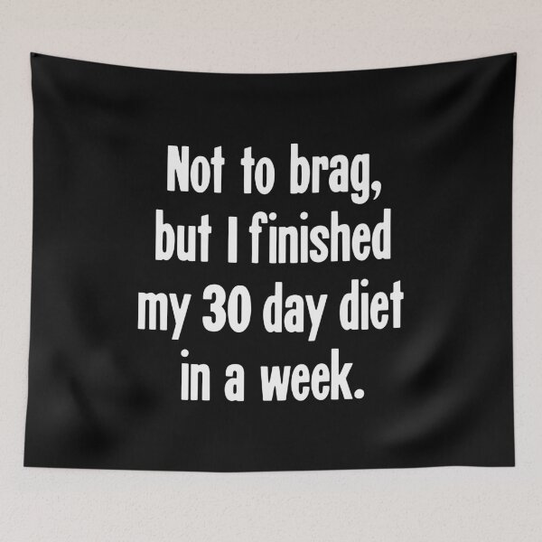 Item preview, Not To Brag, But I Finished My 30 Day Diet In A Week. designed and sold by Good-Looking Corpse.