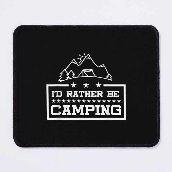 Item preview, Camping I'd Rather Be Camping designed and sold by maudean.