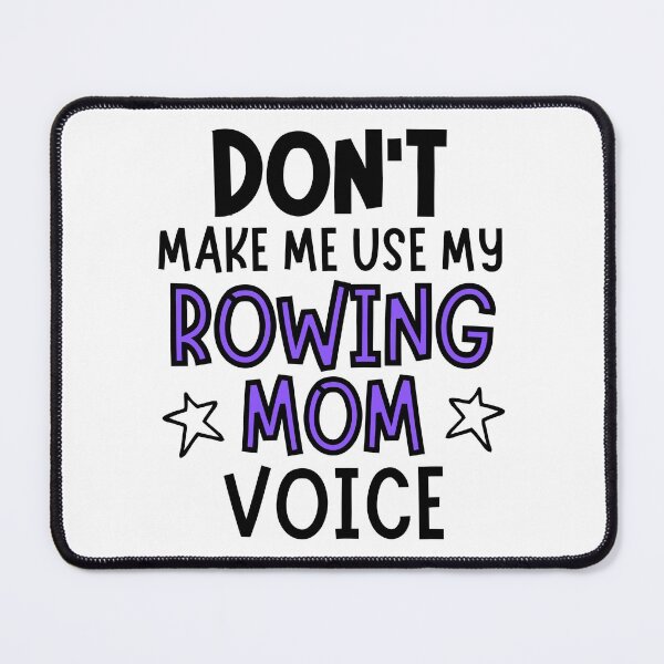 Item preview, Don't make me use my rowing mom voice designed and sold by TheGreenGoat.