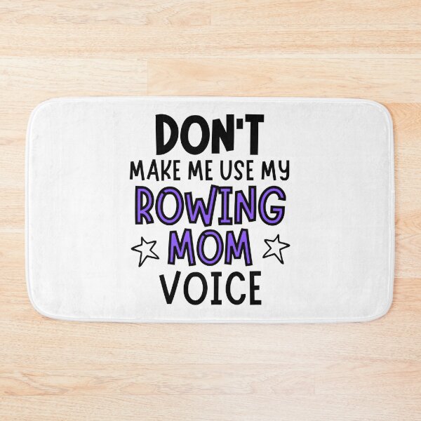 Item preview, Don't make me use my rowing mom voice designed and sold by TheGreenGoat.