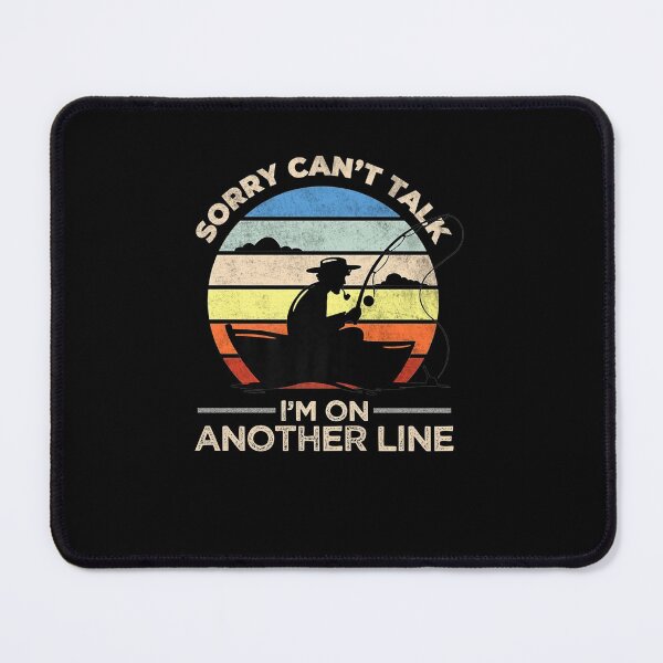 Item preview, Sorry Can't Talk I'm On Another Line, Fishing Quote designed and sold by theDlab.
