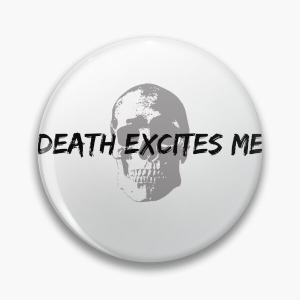 Item preview, Death Excites Me designed and sold by ttuniques.