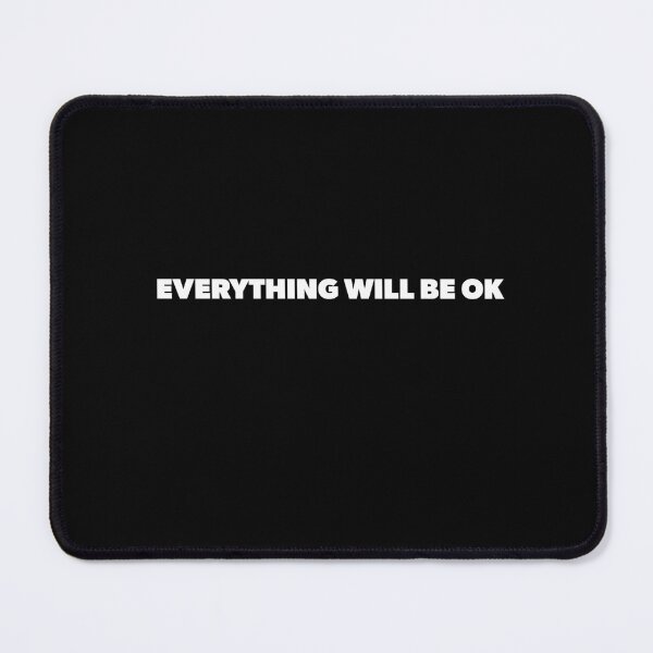 Item preview, Everything Will Be OK - Motivational designed and sold by RoguePixel.
