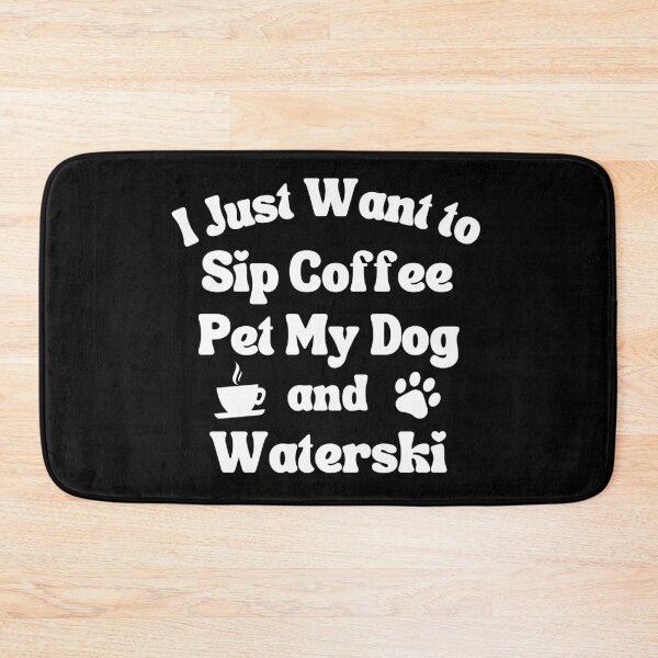 Item preview, Sip coffee, pet my dog and waterski designed and sold by TheGreenGoat.