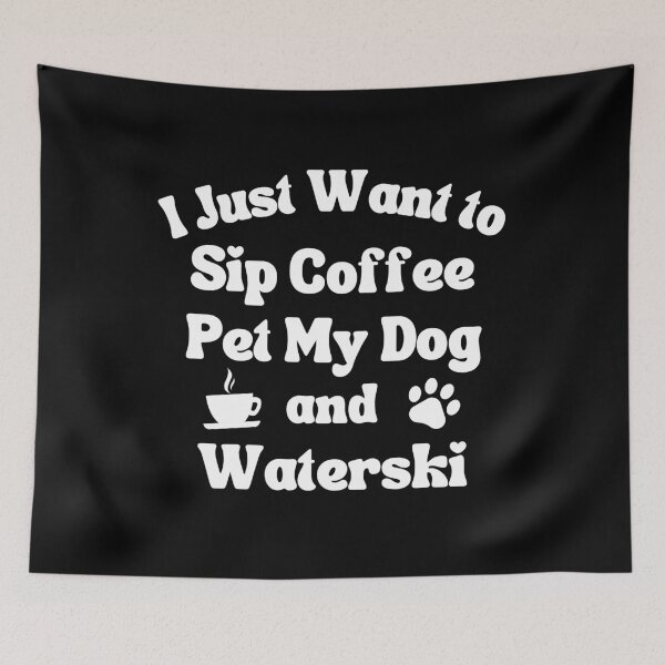 Item preview, Sip coffee, pet my dog and waterski designed and sold by TheGreenGoat.
