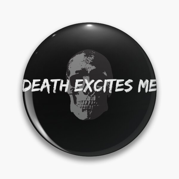 Item preview, Death Excites Me designed and sold by ttuniques.
