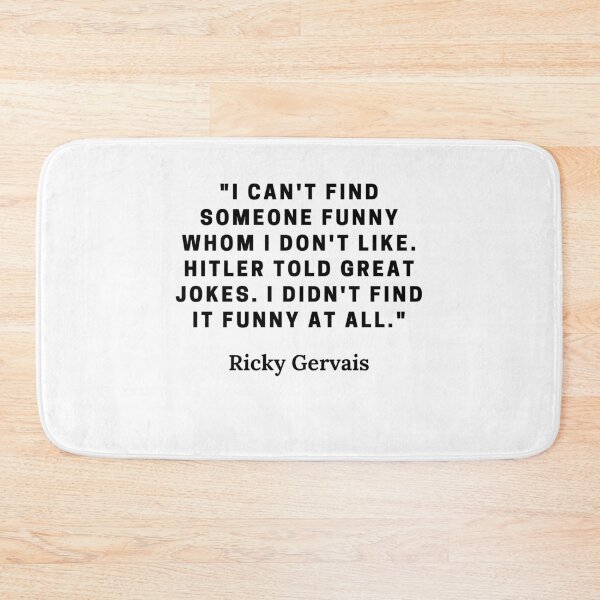 Item preview, Ricky Gervais-"I can't find someone funny whom I don't like. Hitler told great jokes. I didn't find it funny at all." designed and sold by Dominous46.