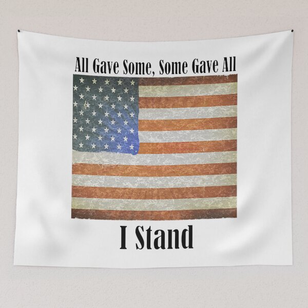 Item preview, All Gave Some T-ShirtAll Gave Some, Some Gave All. I Stand! designed and sold by GriseldaBroo.