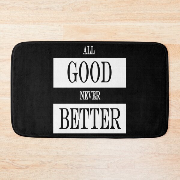 Item preview, All Good T-Shirtall good never better designed and sold by GriseldaBroo.