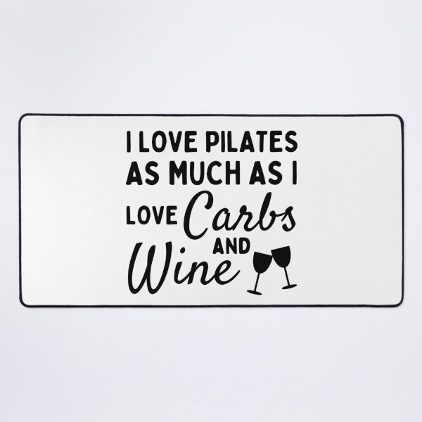 Item preview, I love pilates as much as I love carbs and wine designed and sold by TheGreenGoat.