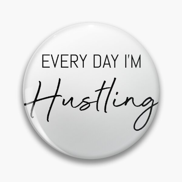 Item preview, Every Day I'm Hustling designed and sold by BeckahG4.