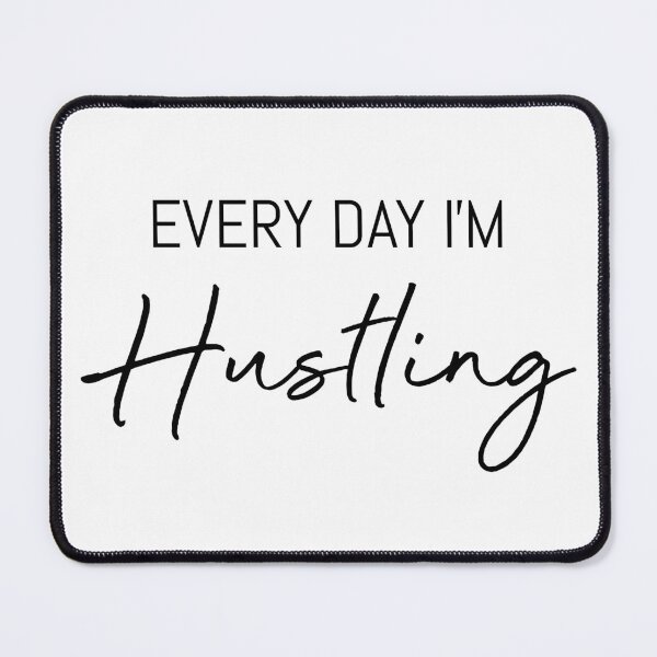 Item preview, Every Day I'm Hustling designed and sold by BeckahG4.
