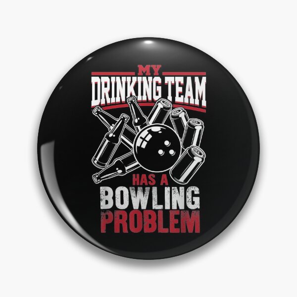 Item preview, My Drinking Team Has A Bowling Problem Beer Drinking designed and sold by maudean.