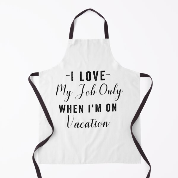 Item preview, I love my job only when I'm on vacation quote, funny vacation quotes for women, or man designed and sold by NiceSpot.