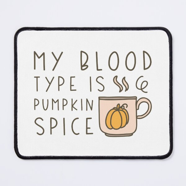 Item preview, My Blood Type Is Pumpkin Spice designed and sold by cherrific.