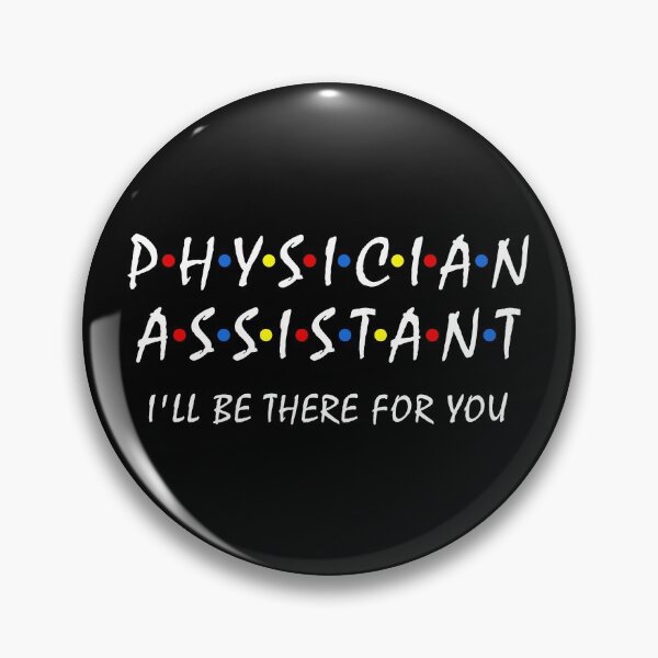Item preview, Physician Assistant i'll be there for you PA Medical Med designed and sold by Dream-bubble.