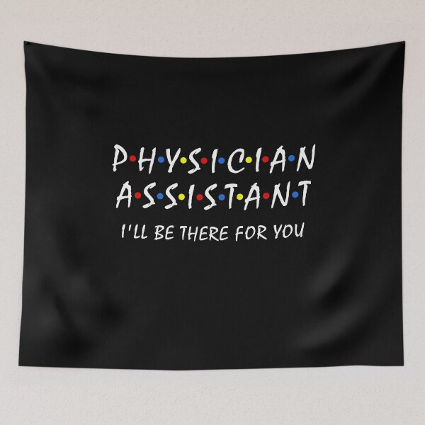 Item preview, Physician Assistant i'll be there for you PA Medical Med designed and sold by Dream-bubble.