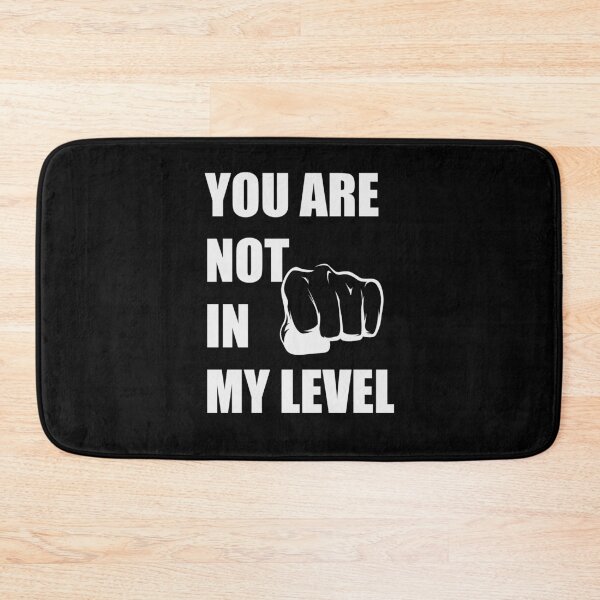 Item preview, YOU ARE NOT IN MY LEVEL designed and sold by MH-10.
