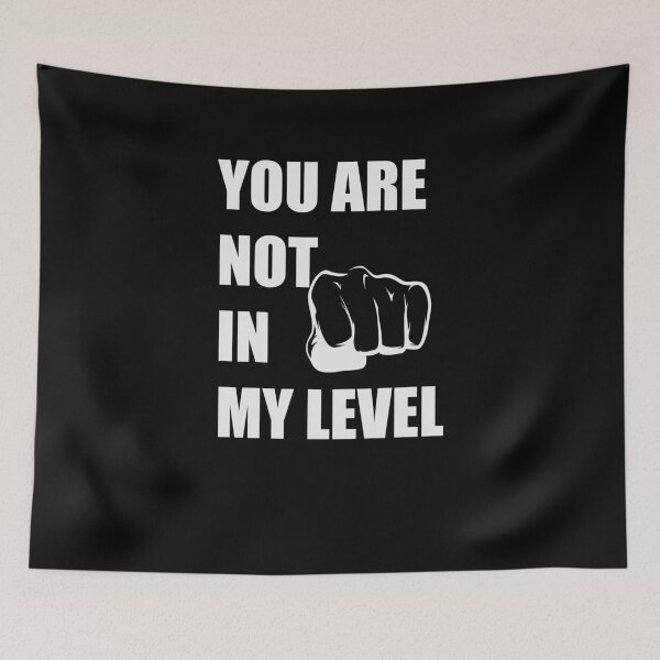 Item preview, YOU ARE NOT IN MY LEVEL designed and sold by MH-10.