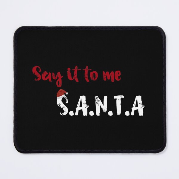 Item preview, Say it to me S.A.N.T.A designed and sold by Sleepygirl2010.