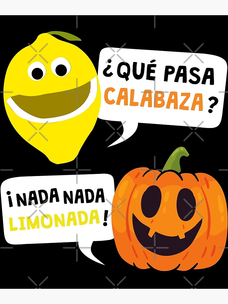 Que Pasa Calabaza Nada Nada Limonada T-Shirt | Spanish Gift Que Pasa Calabaza Nada Nada Limonada T-Shirt | Spanish Gift
