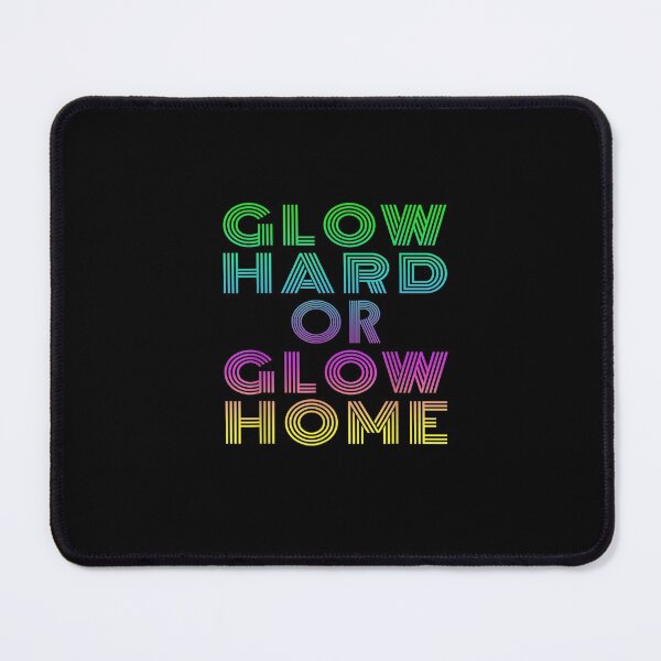 Item preview, GLOW HARD OR GLOW HOME designed and sold by Shopyfine.
