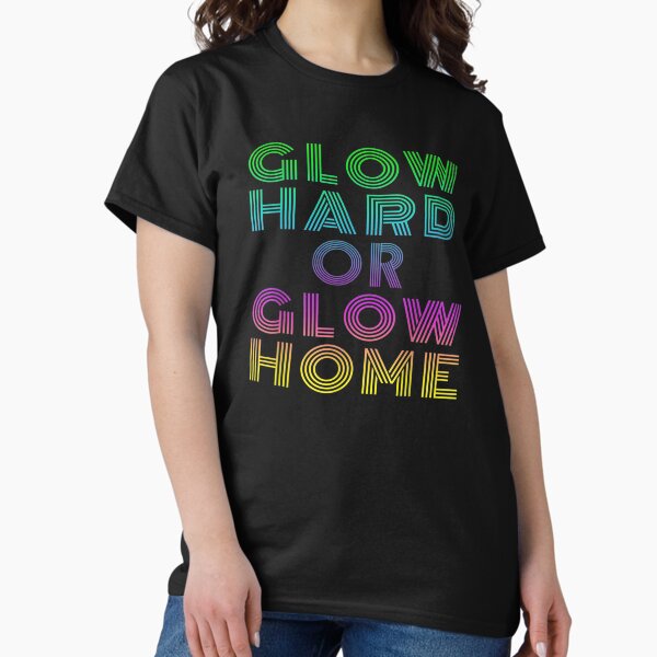 Item preview, GLOW HARD OR GLOW HOME designed and sold by Shopyfine.