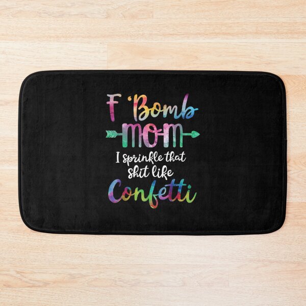 Item preview, FBomb Mom I Sprinkle That Like Confetti designed and sold by SemajshiMaah.