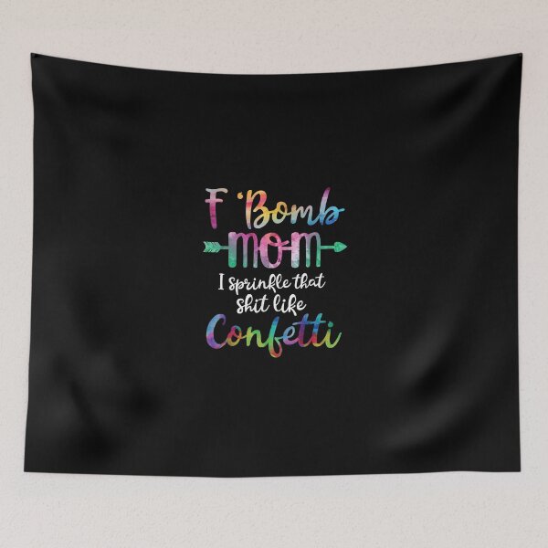 Item preview, FBomb Mom I Sprinkle That Like Confetti designed and sold by SemajshiMaah.