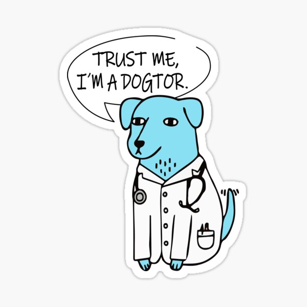 Trust me im a dogtor,funny dog doctor Sticker