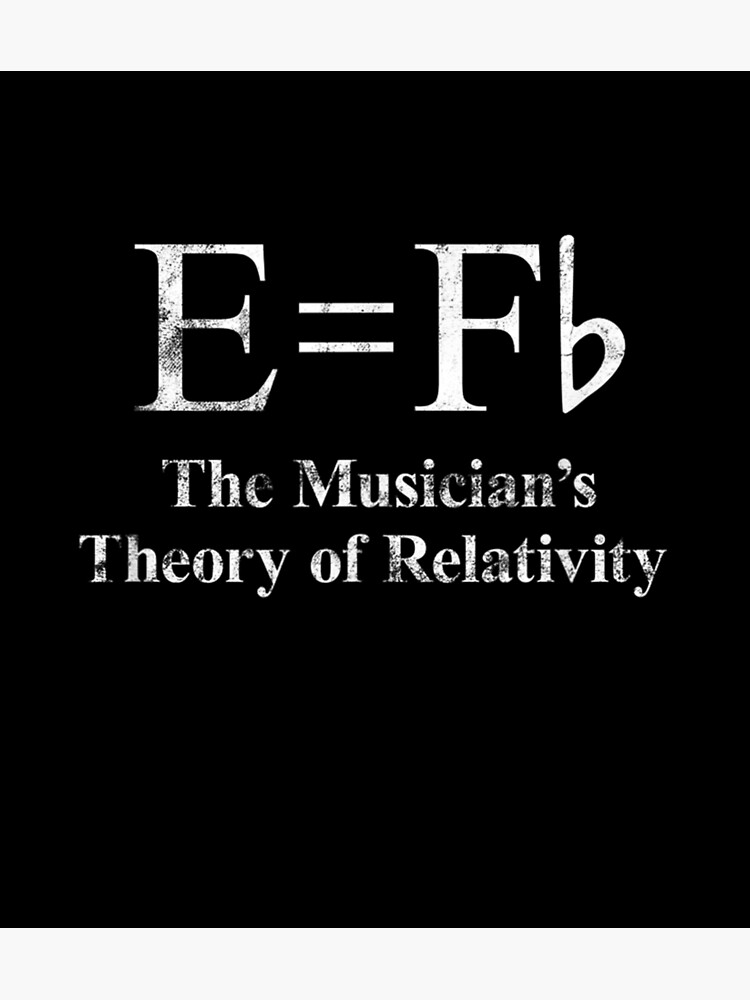 Funny Musician E equals F Flat Theory Of Relativity Funny Musician E equals F Flat Theory Of Relativity