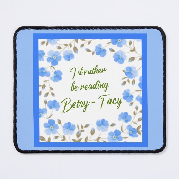 Item preview, I'd rather be reading Betsy-Tacy - forget-me-nots designed and sold by TheresaSapphire.