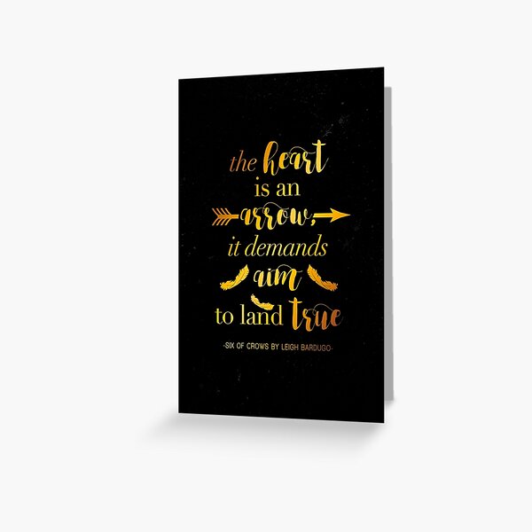 The Heart Is An Arrow - Six of Crows by Leigh Bardugo (B) Greeting Card