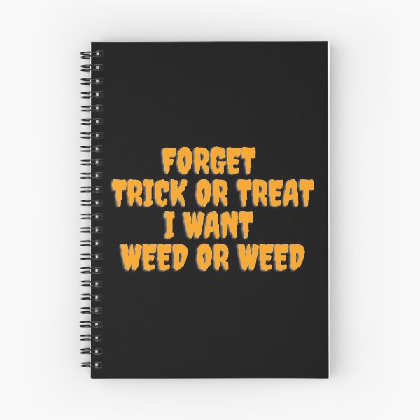 Item preview, FORGET TRICK OR TREAT I WANT WEED October 31st 2021 designed and sold by AlfaEcho.