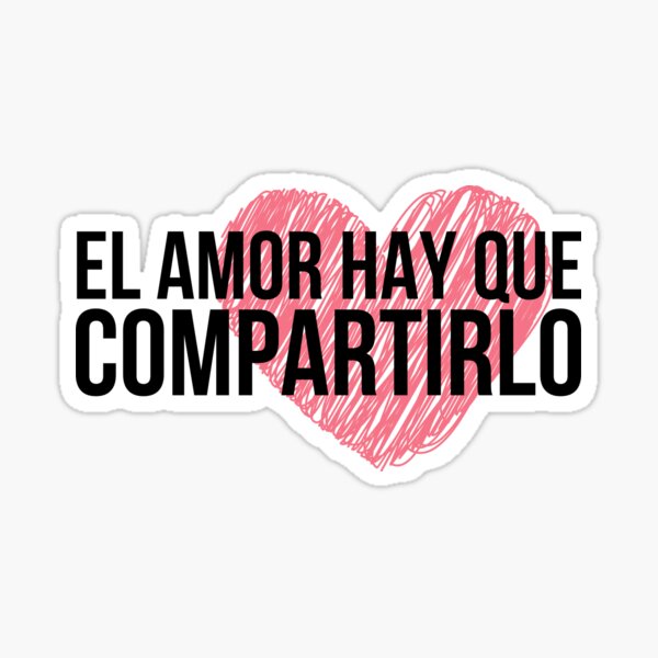 El Amor Hay Que Compartirlo Sticker For Sale By Ourlatinthing Redbubble 1614