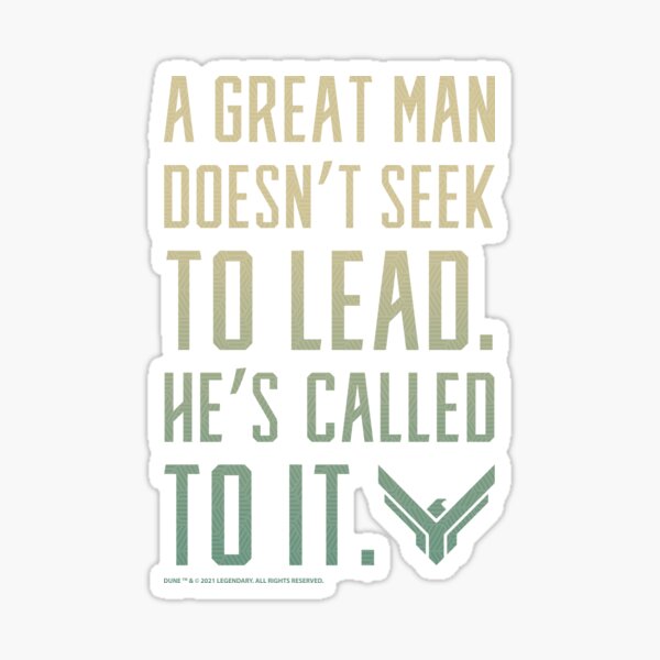 Dune (2021) movie quote - A Great Man Doesn't Seek to Lead Sticker