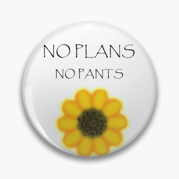 Item preview, No Plans No Pants designed and sold by Budibabe.