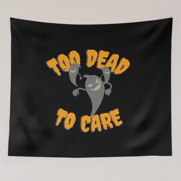 Item preview, TOO DEAD TO CARE. October 31st 2021 designed and sold by AlfaEcho.