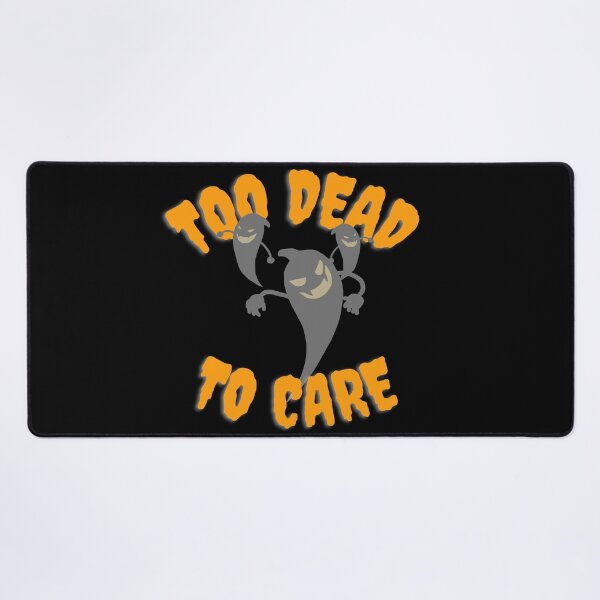 Item preview, TOO DEAD TO CARE. October 31st 2021 designed and sold by AlfaEcho.