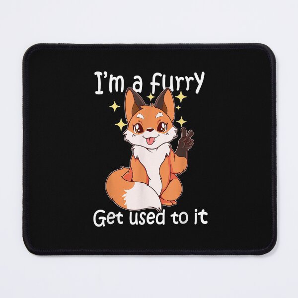 Item preview, Cute Furry Im A Furry Get Use To It designed and sold by SeyedshiNaia.