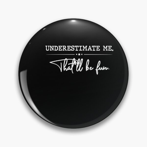 Item preview, Underestimate Me That'll Be Fun Funny Confidence Quote Gifts designed and sold by OusmaneProDz.